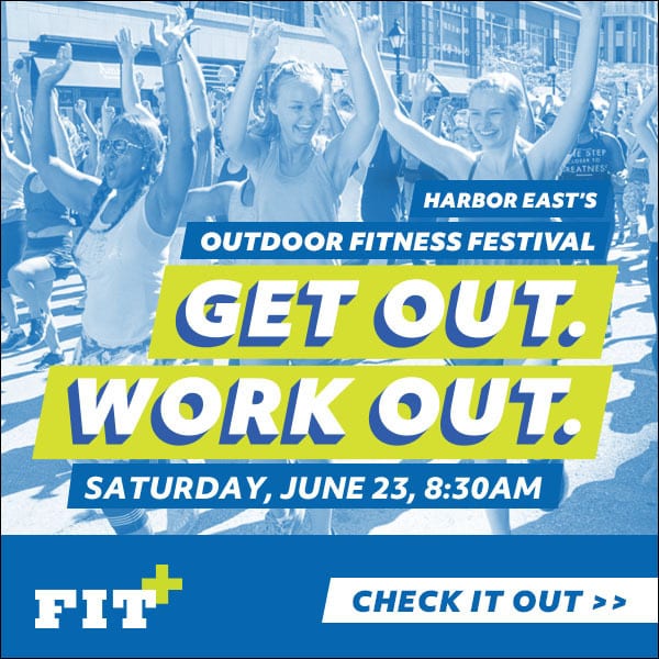 Baltimore Fishbowl FIT+ FESTIVAL AT HARBOR EAST JUNE 23