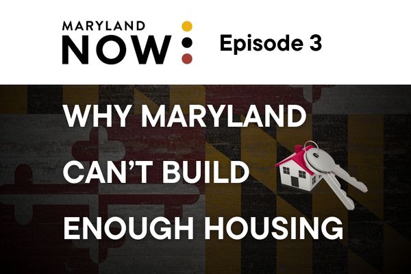 Everyone knows Maryland needs more housing. Why can’t we build it?